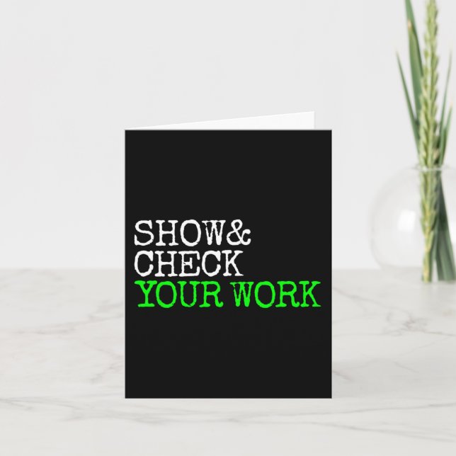 Math Teacher Show Check Your Work Test Day Shirt T Card (Front)