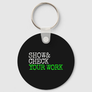 Math Teacher Show Check Your Work Test Day Shirt T Key Ring