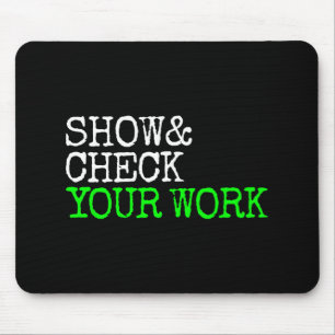 Math Teacher Show Check Your Work Test Day Shirt T Mouse Pad