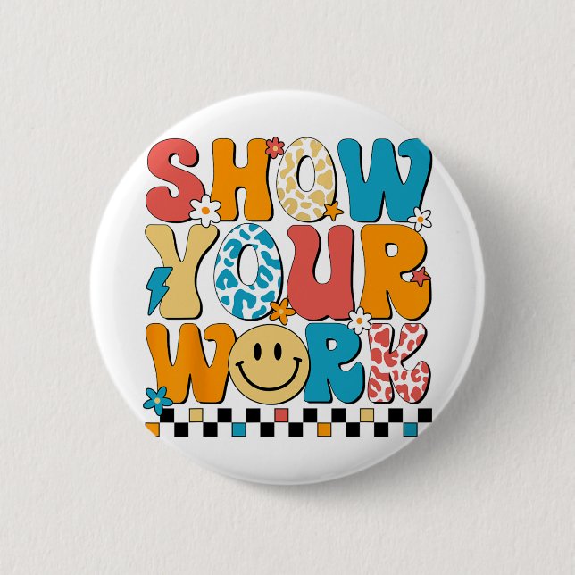 Math Teacher Show Your Work Cute Test Day Teacher  6 Cm Round Badge (Front)