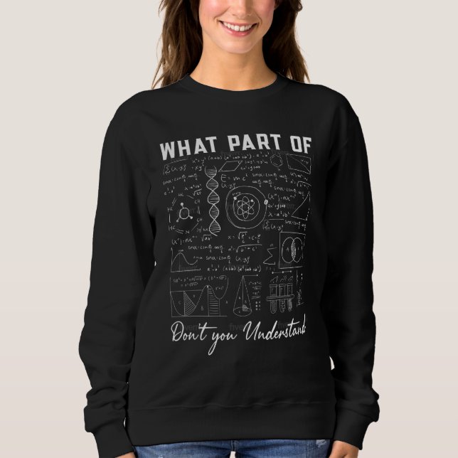 Math Teacher Show Your Work Thanks Equation Physic Sweatshirt (Front)