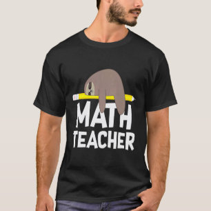 Math Teacher Sloth Shirt Funny Cute School Appreci