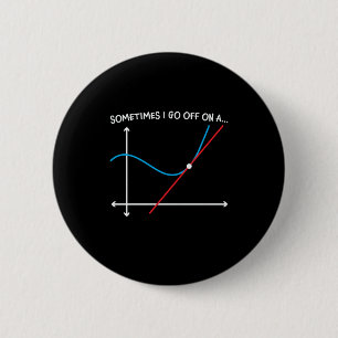 Math Teacher Sometimes I Go Off 6 Cm Round Badge