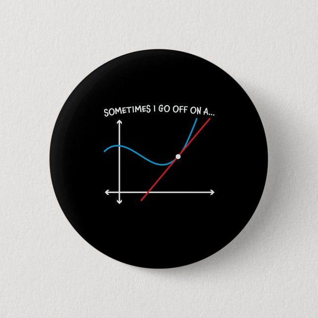 Math Teacher Sometimes I Go Off 6 Cm Round Badge (Front)