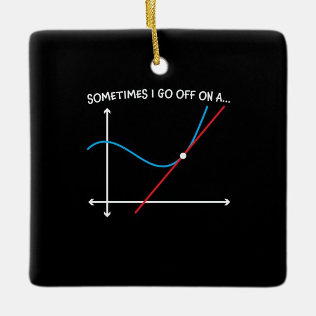 Math Teacher Sometimes I Go Off Ceramic Ornament (Front)