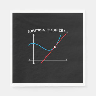 Math Teacher Sometimes I Go Off Napkin