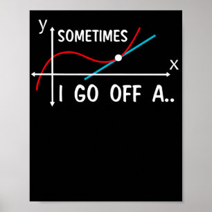 Math Teacher Sometimes I Go Off On A Tangent Poster