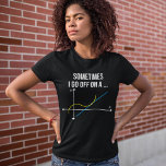 Math Teacher Sometimes I Go Off On a Tangent T-Shirt<br><div class="desc">Math Teacher Sometimes I Go Off On a Tangent</div>