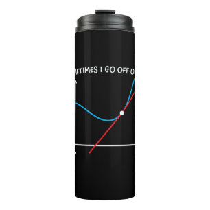 Math Teacher Sometimes I Go Off Thermal Tumbler