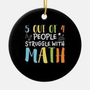 Math Teacher Struggle With Math Ceramic Ornament