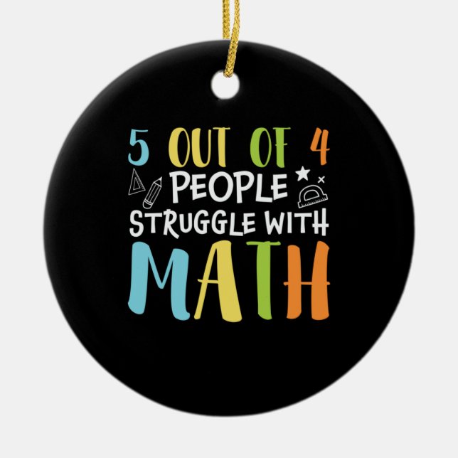 Math Teacher Struggle With Math Ceramic Ornament (Front)