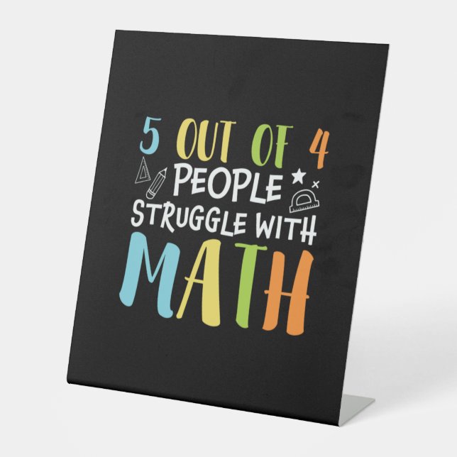 Math Teacher Struggle With Math Pedestal Sign (Front)