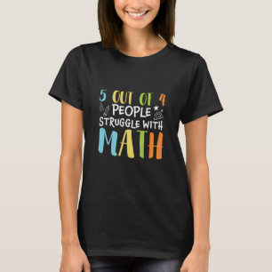 Math Teacher Struggle With Math T-Shirt