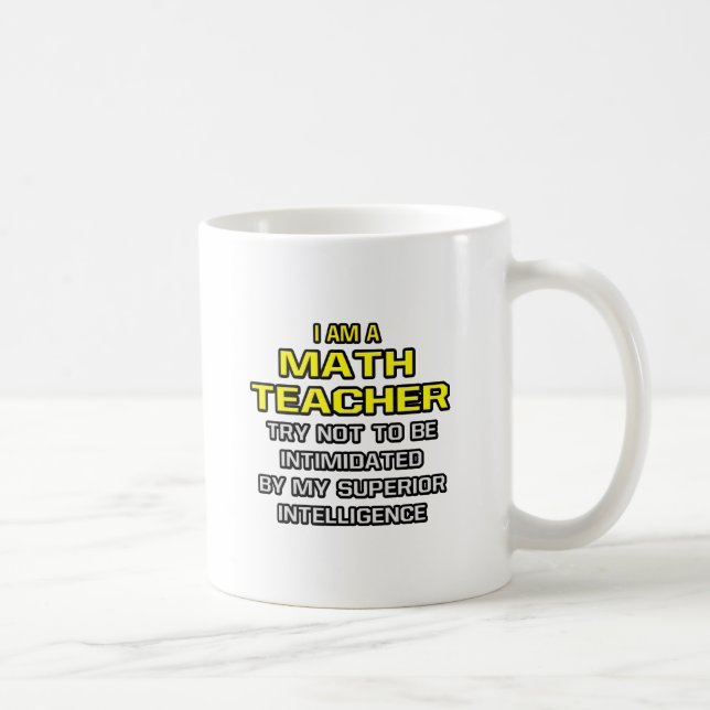 Math Teacher...Superior Intelligence Coffee Mug (Right)