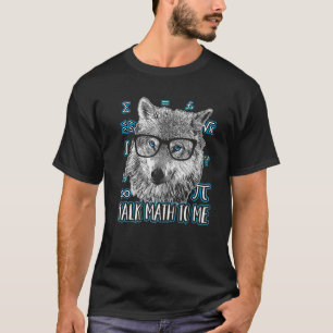 Math Teacher - Talk Math To Me Wolf Nerd Themed Wo T-Shirt