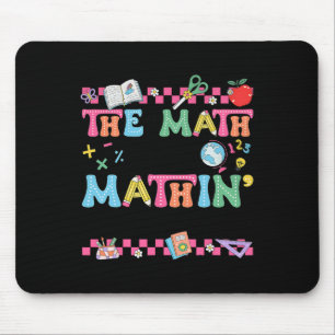 Math Teacher The Math Ain't Mathin Show Your Work Mouse Pad