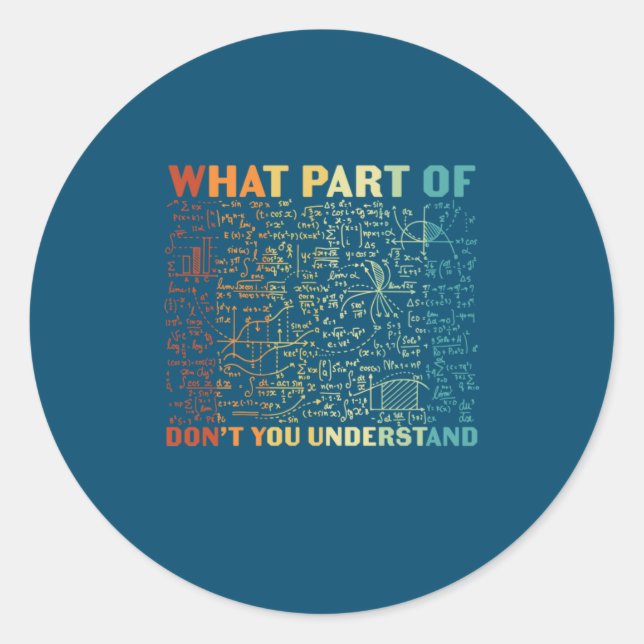 Math Teacher What Part Of Math Classic Round Sticker (Front)