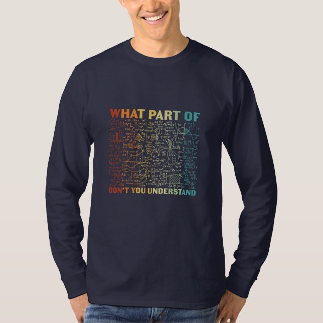 Math Teacher What Part Of Math T-Shirt (Front)