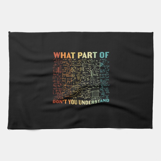 Math Teacher What Part Of Math Tea Towel (Horizontal)