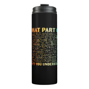 Math Teacher What Part Of Math Thermal Tumbler
