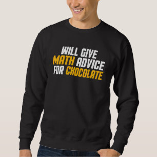 Math  Teacher   Will Give Math Advice For Chocolat Sweatshirt