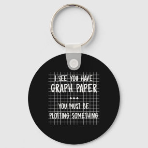 Math Teacher - You Must Be Plotting Something Fun Key Ring