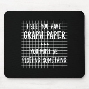 Math Teacher - You Must Be Plotting Something Fun Mouse Pad
