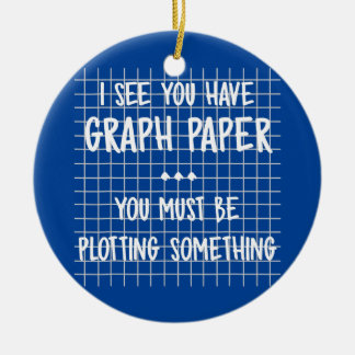 Math Teacher You Must Be Plotting Something Funny Ceramic Ornament