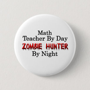 Math Teacher/Zombie Hunter 6 Cm Round Badge