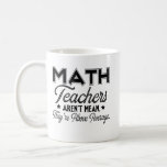 Math Teachers Arent Mean They're Above Average Coffee Mug<br><div class="desc">This is the best gift for your lover</div>