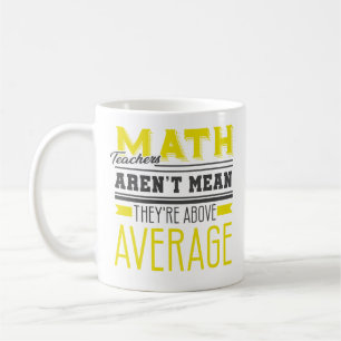 Math Teachers Average Funny Coffee Mug Gag Gift