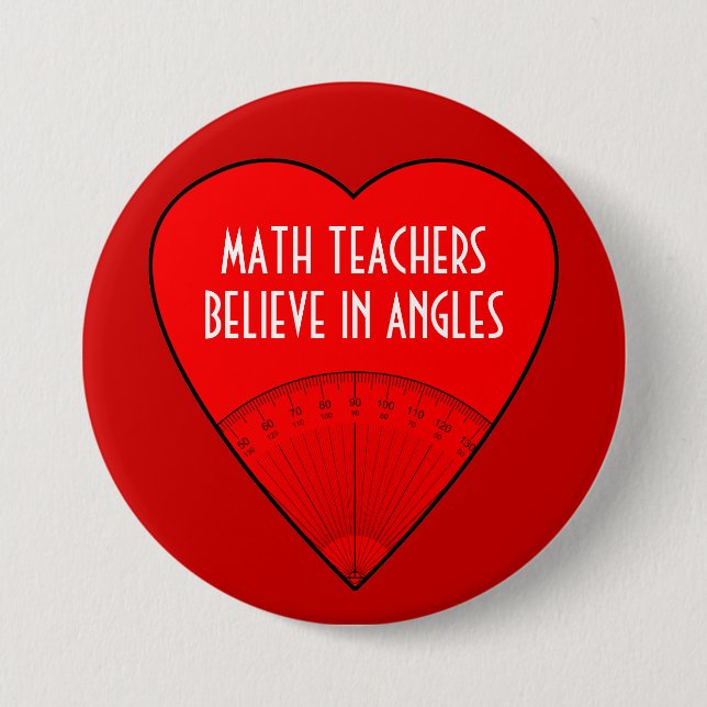 Math Teachers Believe In Angles 7.5 Cm Round Badge (Front)