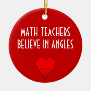 Math Teachers Believe In Angles Ceramic Tree Decoration