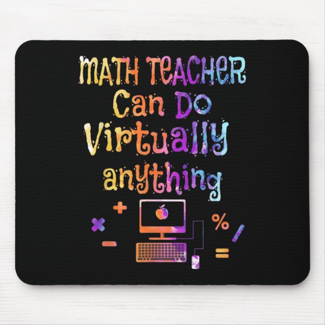 Math Teachers Can Do Virtually Anything Back To Sc Mouse Pad (Front)