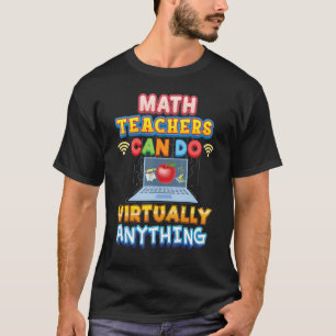 Math Teachers Can Do Virtually Anything Teacher Ba T-Shirt