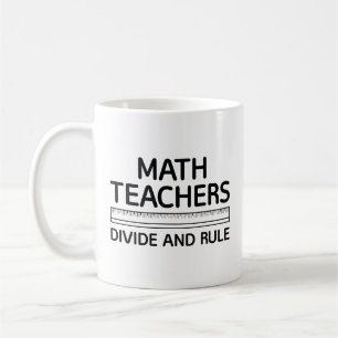 Math Teachers Divide And Rule Coffee Mug