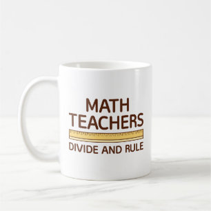Math Teachers Divide And Rule Coffee Mug