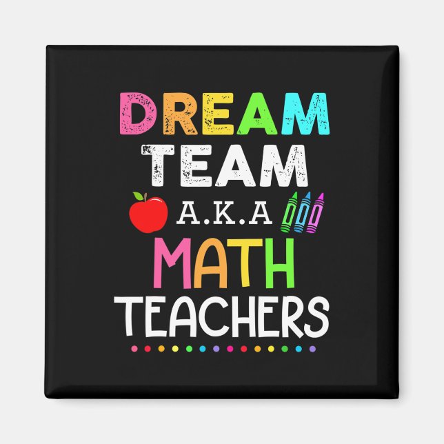 Math Teachers Dream Team Aka Math Teachers Back To Magnet (Front)