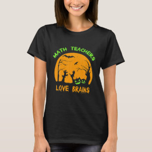Math Teachers Love Brains Funny Halloween Costume T-Shirt