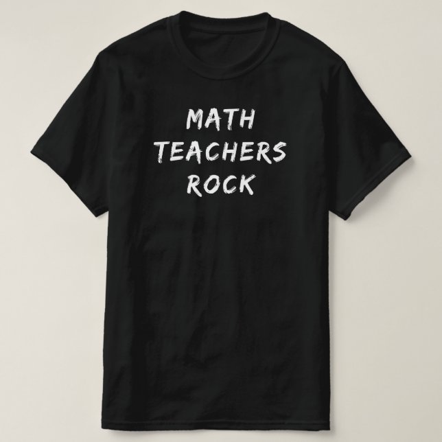 Math Teachers Rock | Funny Math Teacher Quote Gift T-Shirt (Design Front)