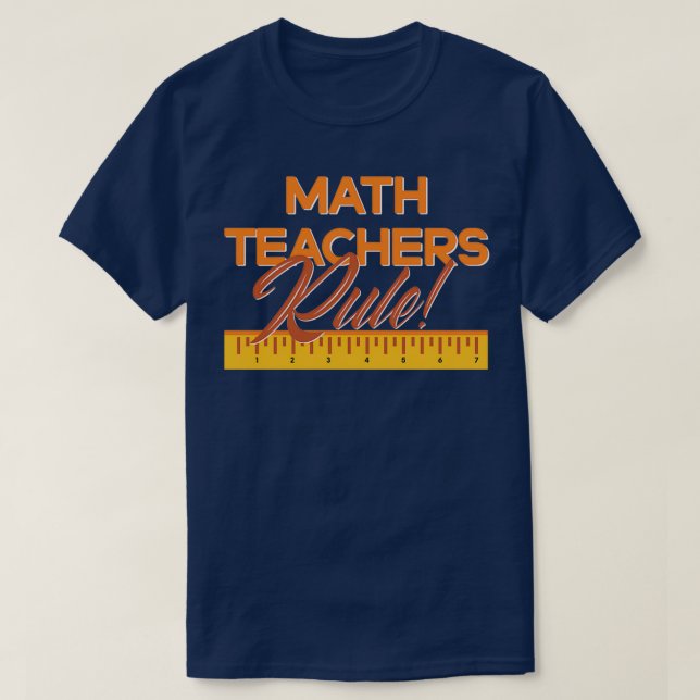 Math Teachers Rule T-Shirt (Design Front)