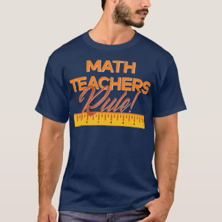 Math Teachers Rule T-Shirt