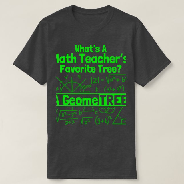 Math Teacherx27s GeomeTREE Math Mathmatics 1 T-Shirt (Design Front)