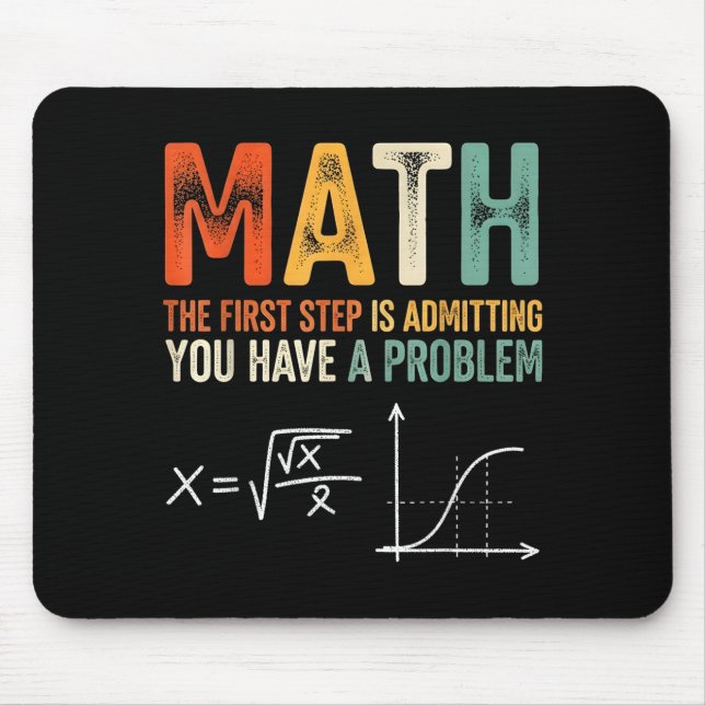 Math the first step is admitting have a problem mouse pad (Front)