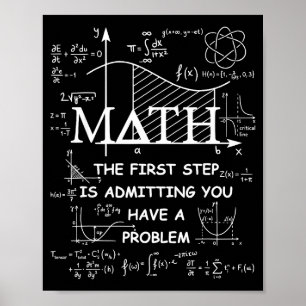 Math the first step is admitting have a problem poster