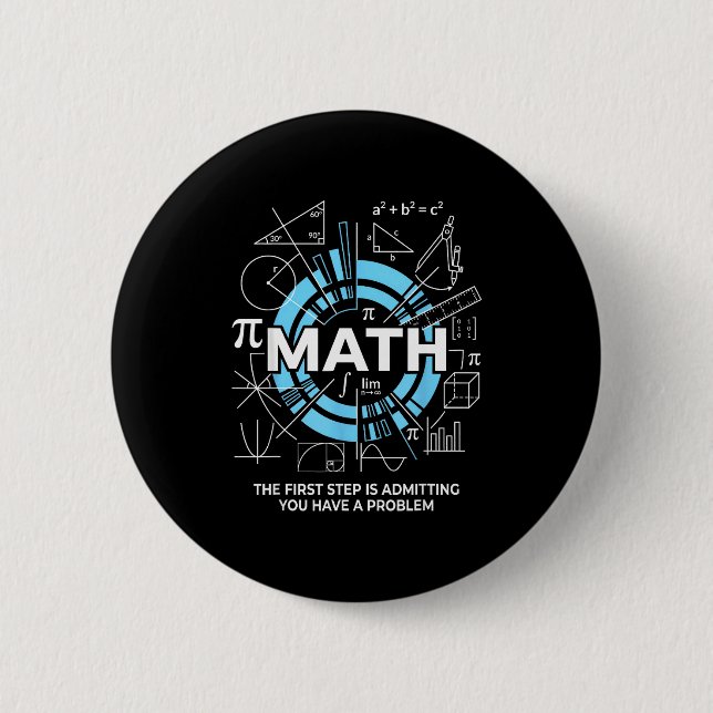 Math The First Step Is Admitting You Have A Proble 6 Cm Round Badge (Front)