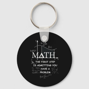Math The First Step Is Admitting You Have A Proble Key Ring