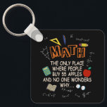 Math The Only Place Where People Buy 55 Apples Tea Key Ring<br><div class="desc">Show the class who's got the math humour and this funny math teacher t shirt in your math class. Cool gift idea to mathematician, math teacher, math professor, math tutor, math geek, math nerd or math student. I'm a Math Teacher of Course I Have Problems Funny Math shirt is the...</div>