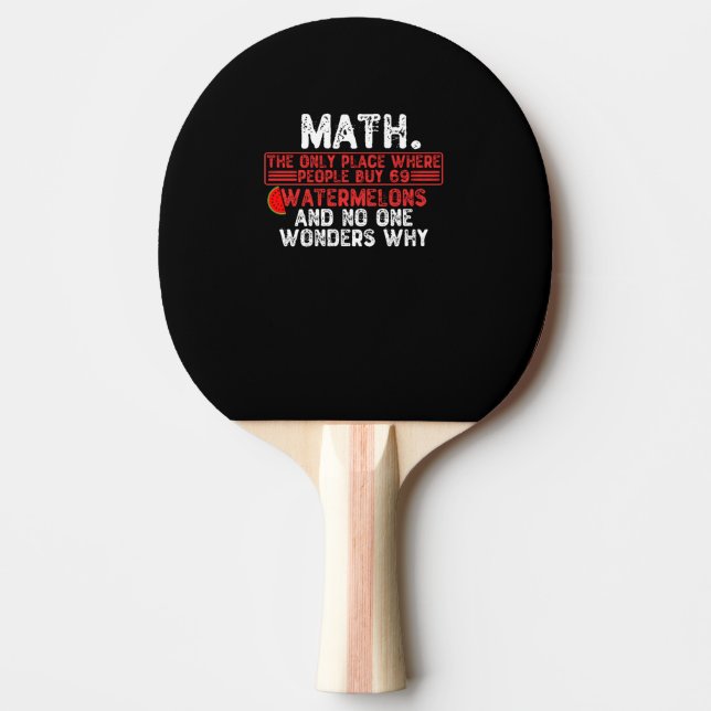 Math. The Only Place Where People Buy 69 Watermelo Ping Pong Paddle (Front)