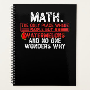 Math. The Only Place Where People Buy 69 Watermelo Planner